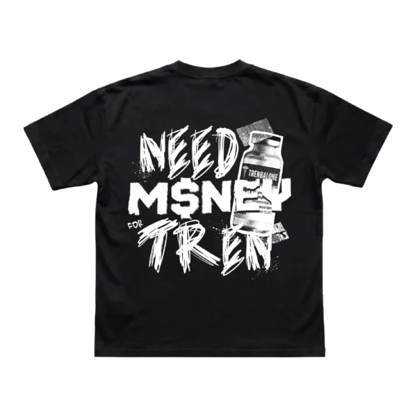 Black Need Money For Tren t-shirt showing the white scratched text and trenbolone vial back graphic.